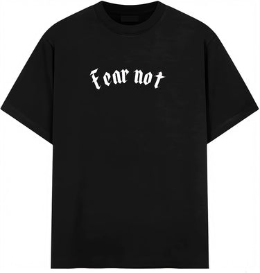FEAR NOT Tee