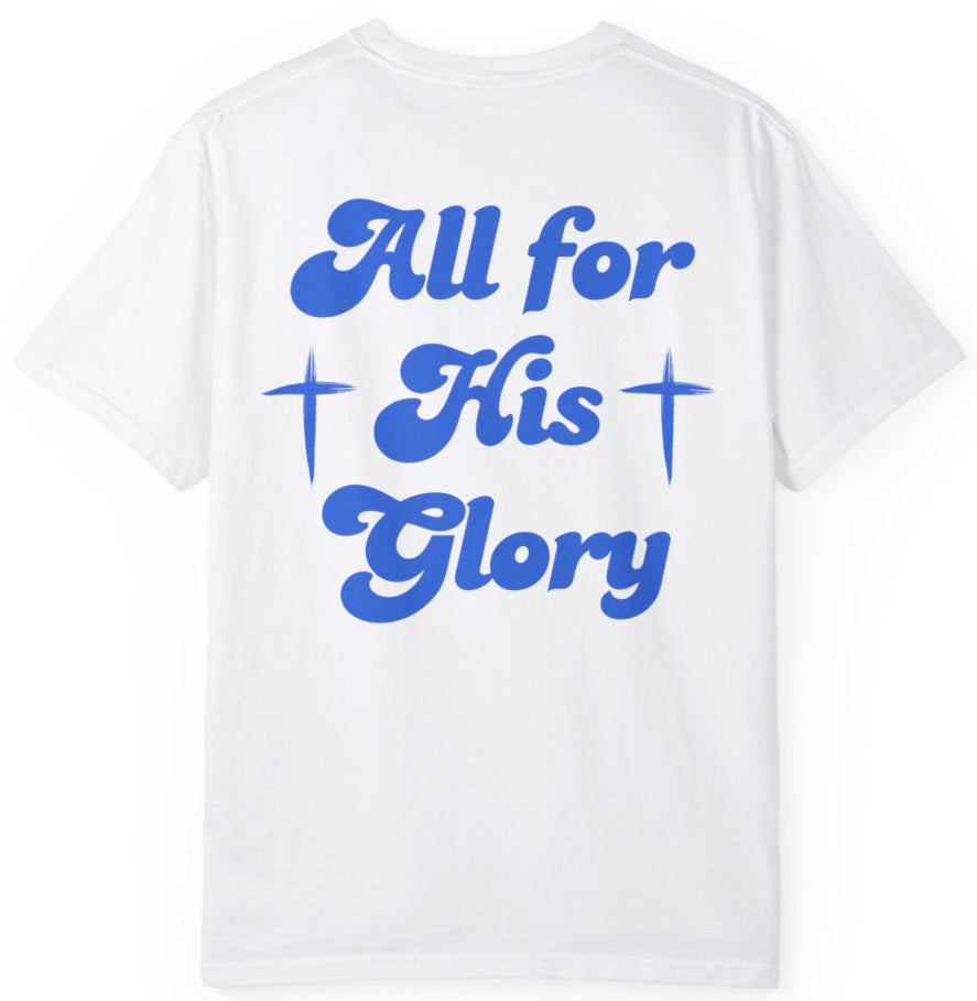 ALL FOR HIS GLORY Tee